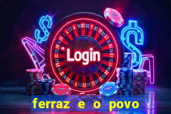 ferraz e o povo serrinha bahia